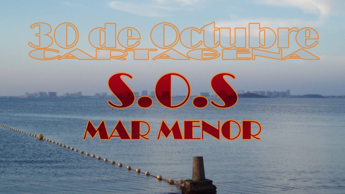 S.O.S MAR MENOR – 30 DE OCTUBRE S.O.S MAR MENOR – 30 DE OCTUBRE