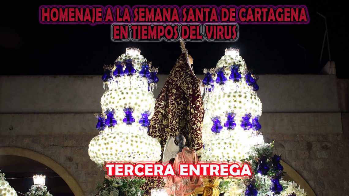 Homenaje a la Semana Santa de Cartagena en tiempos del virus – Tercera Entrega Homenaje a la Semana Santa de Cartagena en tiempos del virus – Tercera Entrega