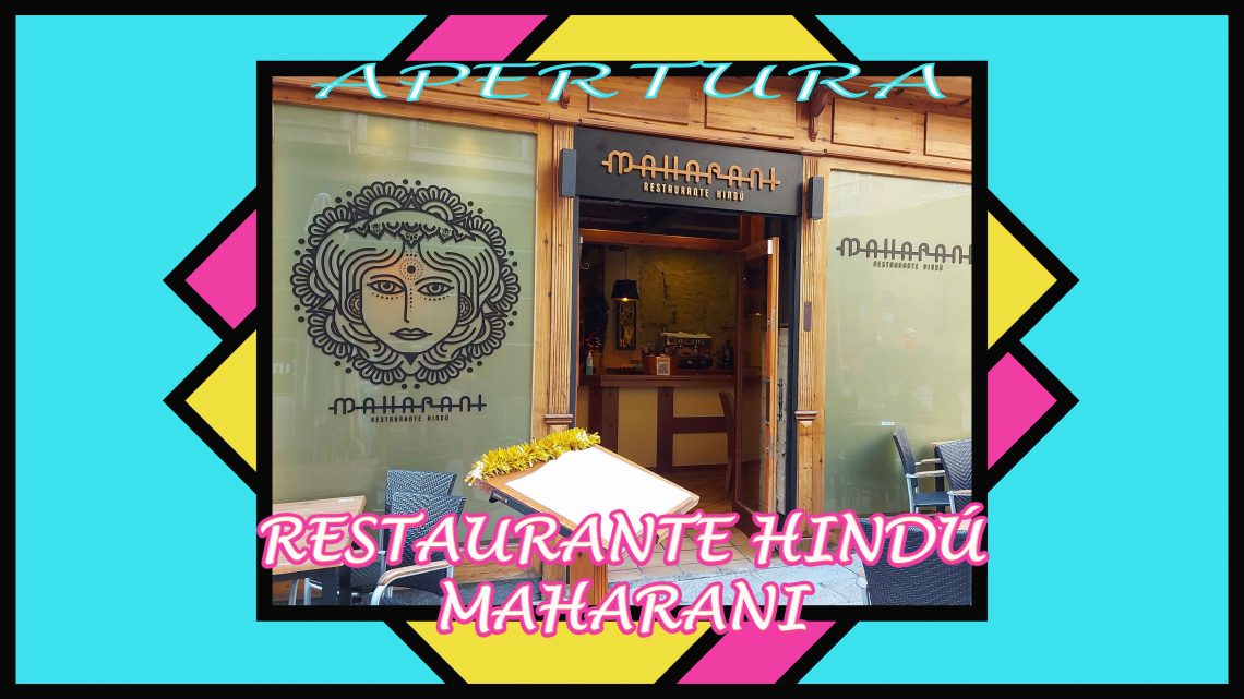 APERTURA RESTAURANTE HINDÚ MAHARANI APERTURA RESTAURANTE HINDÚ MAHARANI