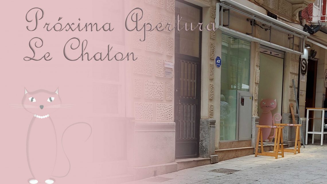 Próxima apertura LE CHATON Próxima apertura LE CHATON