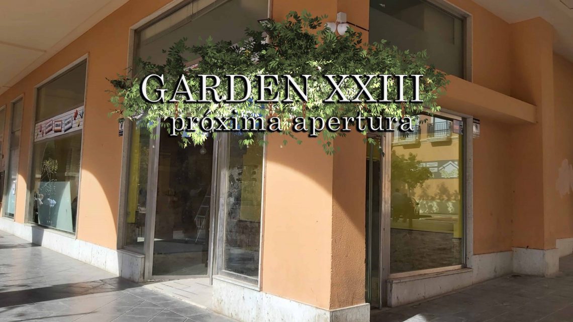 Próxima apertura GARDEN XXIII Próxima apertura GARDEN XXIII