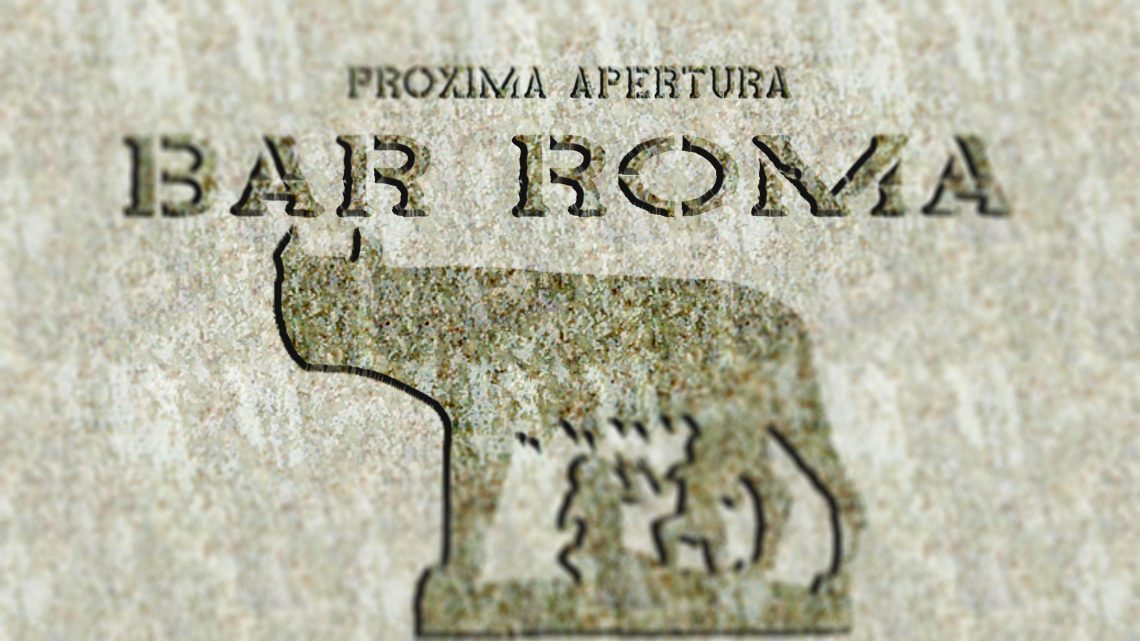 Próxima apertura BAR ROMA Próxima apertura BAR ROMA
