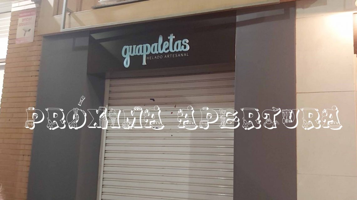 Próxima apertura GUAPALETAS Próxima apertura GUAPALETAS