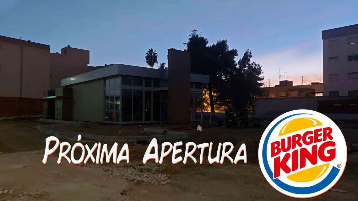 Próxima apertura BURGER KING Próxima apertura BURGER KING