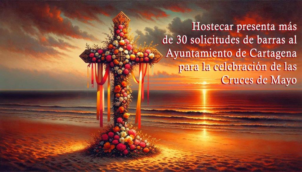 Hostecar presenta más de 30 solicitudes de barras al Ayuntamiento de Cartagena para la celebración de las Cruces de Mayo