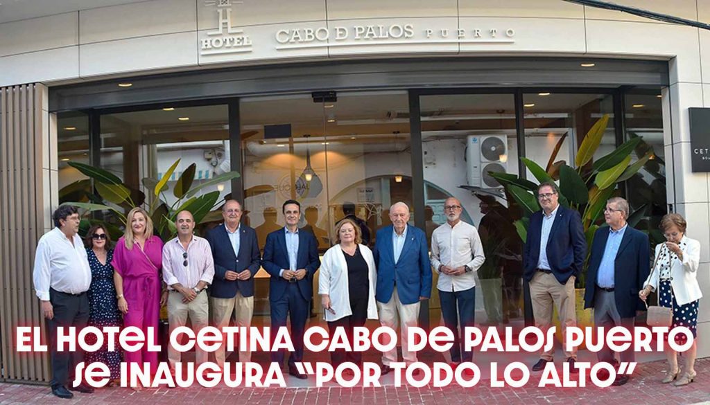 El Hotel Cetina Cabo de Palos Puerto se inaugura “por todo lo alto”