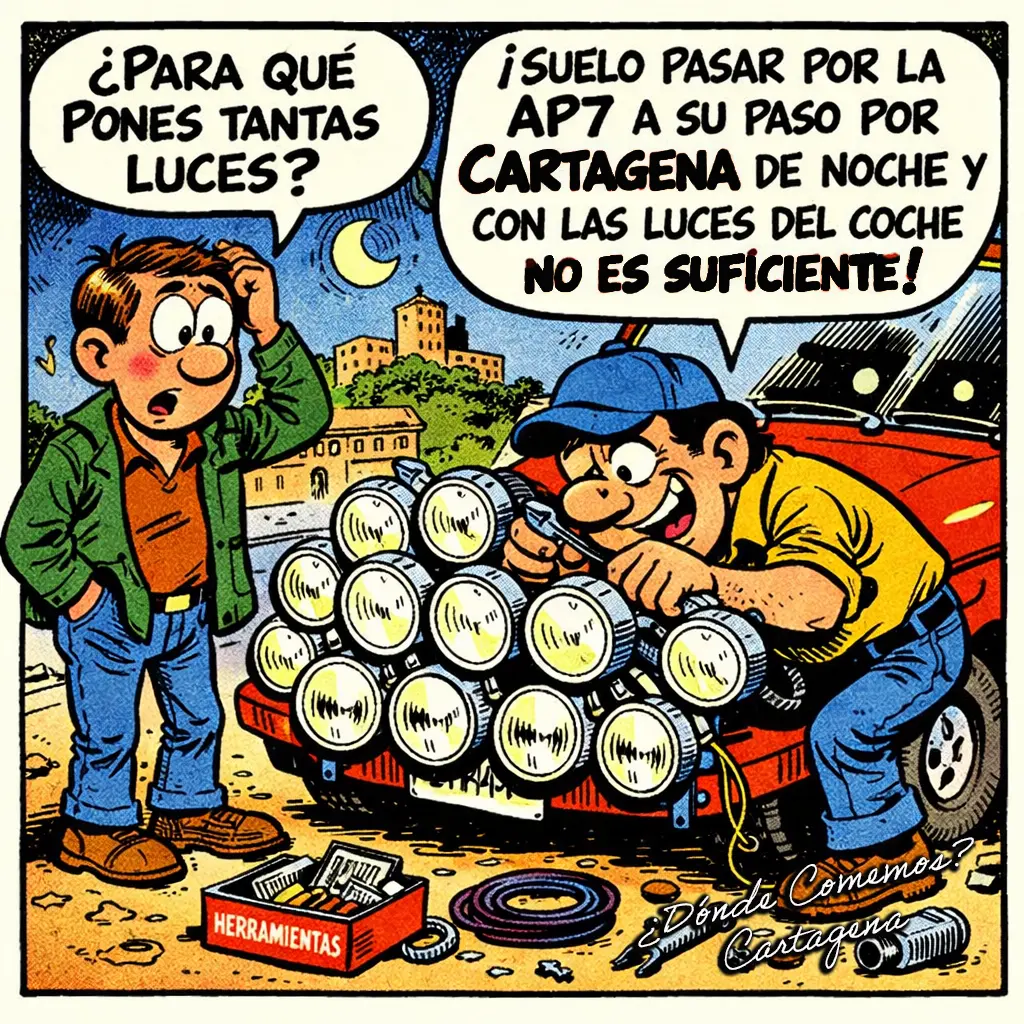 luces un hombre instala una gran cantidad de focos adicionales en el frontal de su coche rojo, mientras otro, sorprendido, le pregunta para qué necesita tantas luces. En el fondo se ve una escena nocturna con luna y edificios. El primero responde que suele pasar por la AP-7 a su paso por Cartagena de noche y que las luces normales no son suficientes.